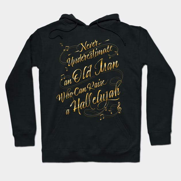 Never Underestimate an Old Man Who Can Raise a Hallelujah Hoodie by EdifyEra